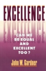 Image for Excellence : Can We be Equal and Excellent Too?