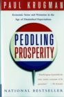 Image for Peddling prosperity  : economic sense and nonsense in the age of diminished expectations