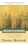Image for Object Lessons : The Life of the Woman and the Poet in Our Time