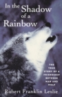 Image for In the Shadow of a Rainbow : The True Story of a Friendship between Man and Wolf