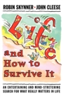 Image for Life and How to Survive It : An Entertaining and Mind-Stretching Search for What Really Matters in Life