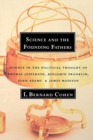 Image for Science and the Founding Fathers : Science in the Political Thought of Thomas Jefferson, Benjamin Franklin, John Adams, and James Madison