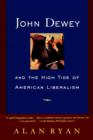 Image for John Dewey and the high tide of American liberalism