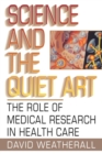 Image for Science and the Quiet Art : The Role of Medical Research in Health Care