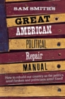 Image for Sam Smith&#39;s Great American Political Repair Manual