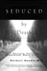 Image for Seduced by Death : Doctors, Patients, and Assisted Suicide