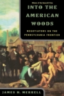 Image for Into the American woods  : negotiators on the Pennsylvania frontier