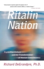 Image for Ritalin nation  : rapid-fire culture and the transformation of human conciousness
