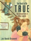 Image for Too good to be true  : the colossal book of urban legends