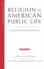 Image for Religion in American Public Life : Living with Our Deepest Differences