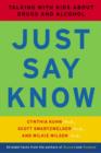 Image for Just say know  : talking with kids about drugs and alcohol