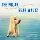 Image for The polar bear waltz and other moments of epic silliness  : Comic classics from Outside Magazine&#39;s &#39;Parting Shots&#39;