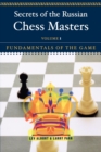 Image for Secrets of the Russian Chess Masters : Fundamentals of the Game