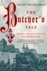 Image for The butcher&#39;s tale  : murder and anti-semitism in a German town