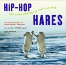 Image for Hip-Hop Hares : And Other Moments of Epic Silliness