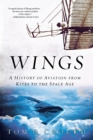 Image for Wings : A History of Aviation from Kites to the Space Age