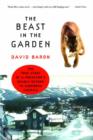Image for The beast in the garden  : the true story of a predator&#39;s deadly return to suburban America