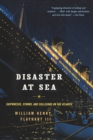 Image for Disaster at sea  : shipwrecks, storms, and collisions on the Atlantic