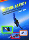 Image for Defying gravity  : land divers, roller coasters, gravity bums, and the human obsession with falling