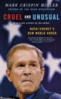 Image for Cruel and Unusual : Bush/Cheney&#39;s New World Order