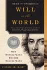 Image for Will in the world  : how Shakespeare became Shakespeare