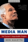 Image for Media man  : Ted Turner&#39;s improbable empire