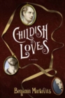 Image for Childish Loves : A Novel