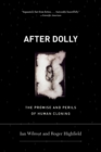 Image for After Dolly the Promise and Perils of Cloning