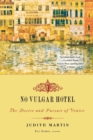 Image for No vulgar hotel  : the desire and pursuit of Venice