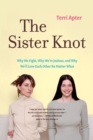 Image for The sister knot  : why we fight, why we&#39;re jealous, and why we&#39;ll love each other no matter what