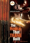 Image for The House That Trane Built : The Story of Impulse Records