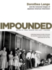 Image for Impounded  : Dorothea Lange and the censored images of Japanese American internment
