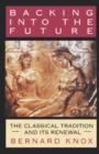 Image for Backing into the Future : The Classical Tradition and Its Renewal