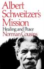 Image for Albert Schweitzer&#39;s Mission : Healing and Peace