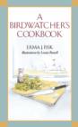 Image for A Birdwatcher&#39;s Cookbook