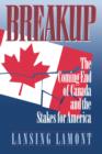 Image for Breakup : The Coming End of Canada and the Stakes for America
