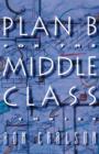 Image for Plan B for the Middle Class : Stories