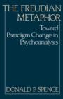 Image for The Freudian Metaphor : Toward Paradigm Change in Psychoanalysis