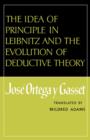 Image for The Idea of Principle in Leibnitz and the Evolution of Deductive Theory