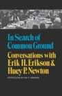 Image for In search of common ground  : conversations with Erik H. Erikson and Huey P. Newton