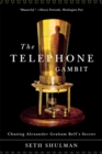 Image for The telephone gambit  : chasing Alexander Graham Bell&#39;s secret