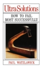 Image for Ultra-Solutions : How to Fail Most Successfully