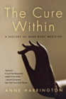 Image for The cure within  : a history of mind-body medicine
