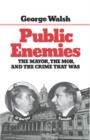Image for Public Enemies : The Mayor, The Mob, and the Crime That Was