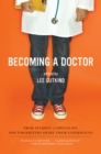 Image for Becoming a doctor  : from student to specialist, doctor-writers share their experiences