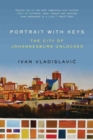 Image for Portrait with Keys : The City of Johannesburg Unlocked