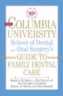 Image for The Columbia University School of Dental and Oral Surgery&#39;s Guide to Family Dental Care