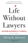 Image for Life without lawyers  : restoring responsibility in America