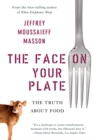 Image for The face on your plate  : the truth about food