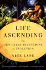 Image for Life ascending  : the ten great inventions of evolution